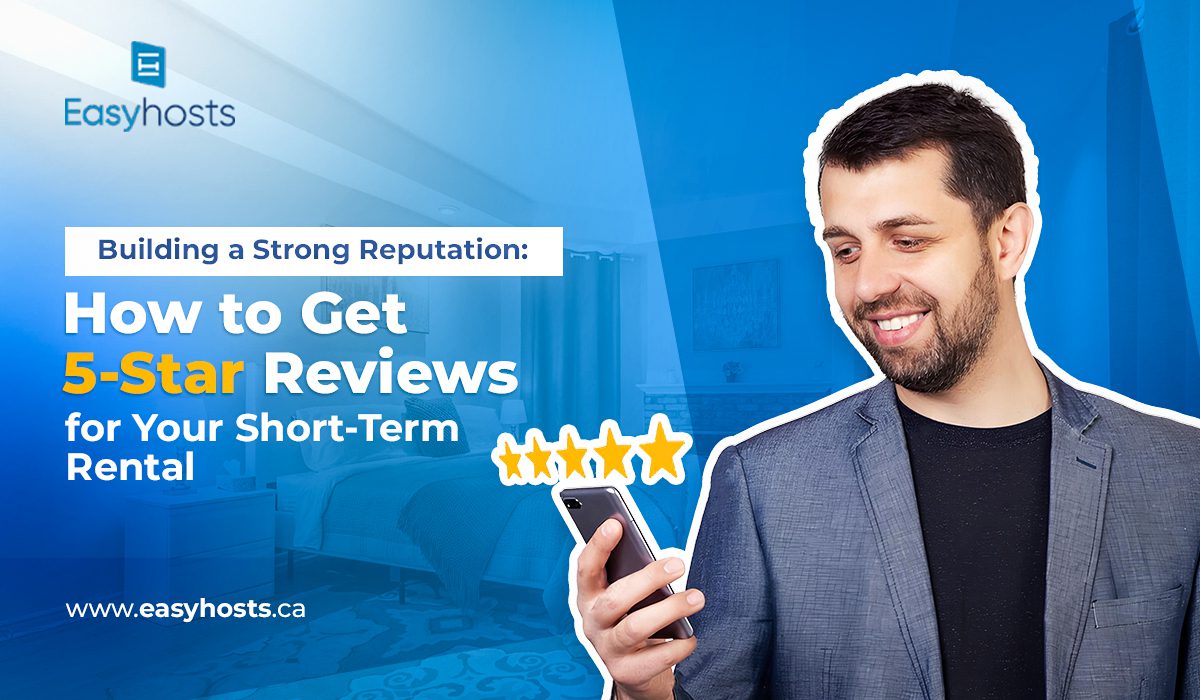 Building a Strong Reputation: How to Get 5-Star Reviews for Your Short Term Rental